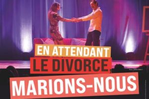 Les Soirées de l'Etoile | En attendant le divorce, marions-nous_Gréoux-les-Bains
