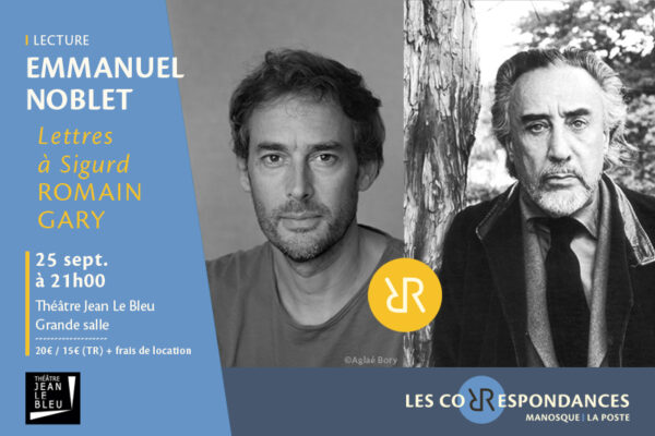 « Lettres à Sigurd » de Romain Gary par Emmanuel Noblet - Les Correspondances 2026_Manosque
