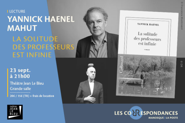 « La solitude des professeurs est infinie » de Yannick Haenel par Yannick Haenel,  Mahut et Pierre Baux - Les Correspondances 2026_Manosque