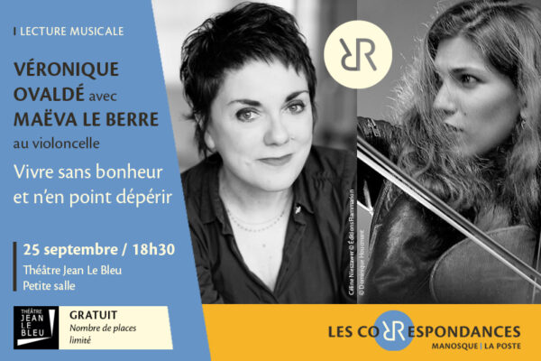« Vivre sans bonheur et n’en point dépérir » de Véronique Ovaldé avec Maëva Le Berre (violoncelle) - Les Correspondances 2026_Manosque